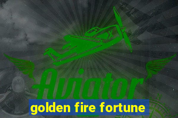 golden fire fortune