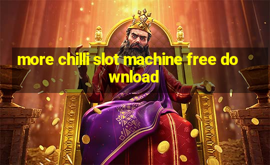 more chilli slot machine free download