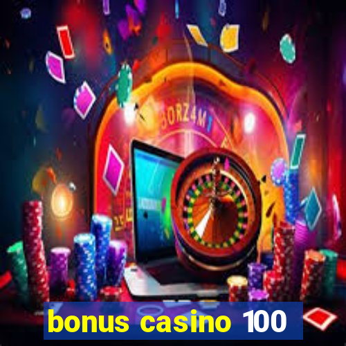 bonus casino 100