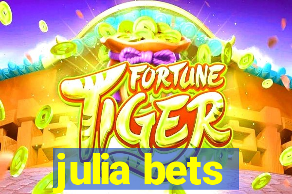 julia bets