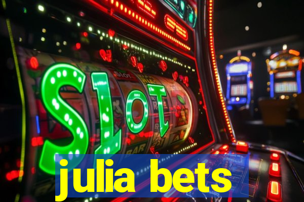 julia bets