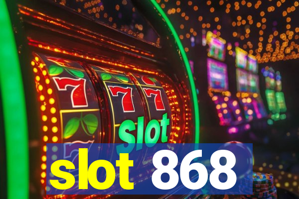 slot 868