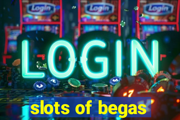 slots of begas