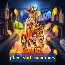 play slot machines for free no downloads