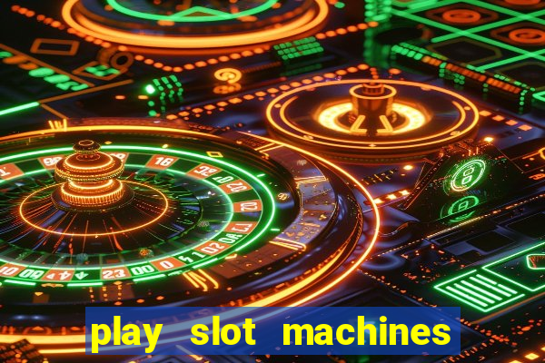 play slot machines for free no downloads