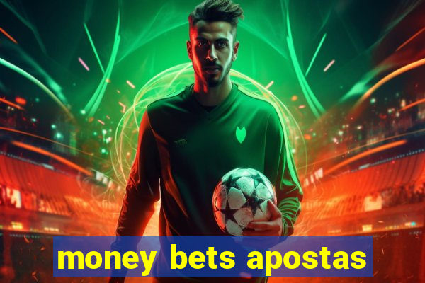 money bets apostas