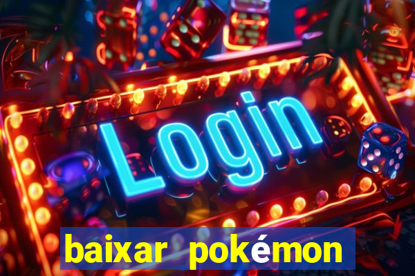 baixar pokémon mundos elementais