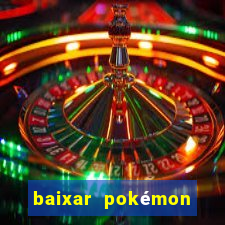 baixar pokémon mundos elementais