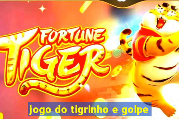 jogo do tigrinho e golpe