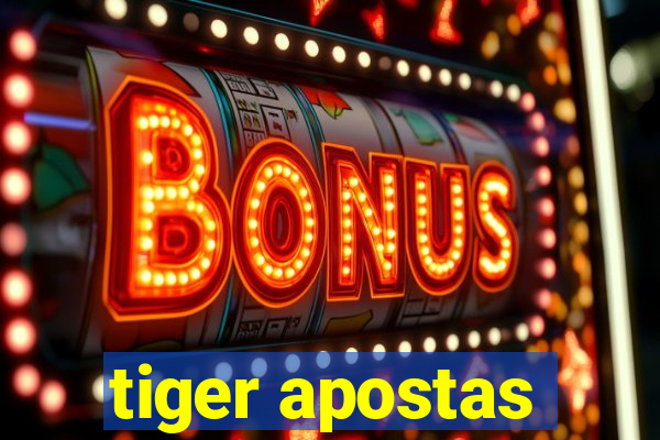 tiger apostas