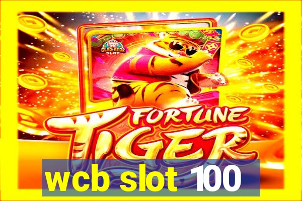 wcb slot 100