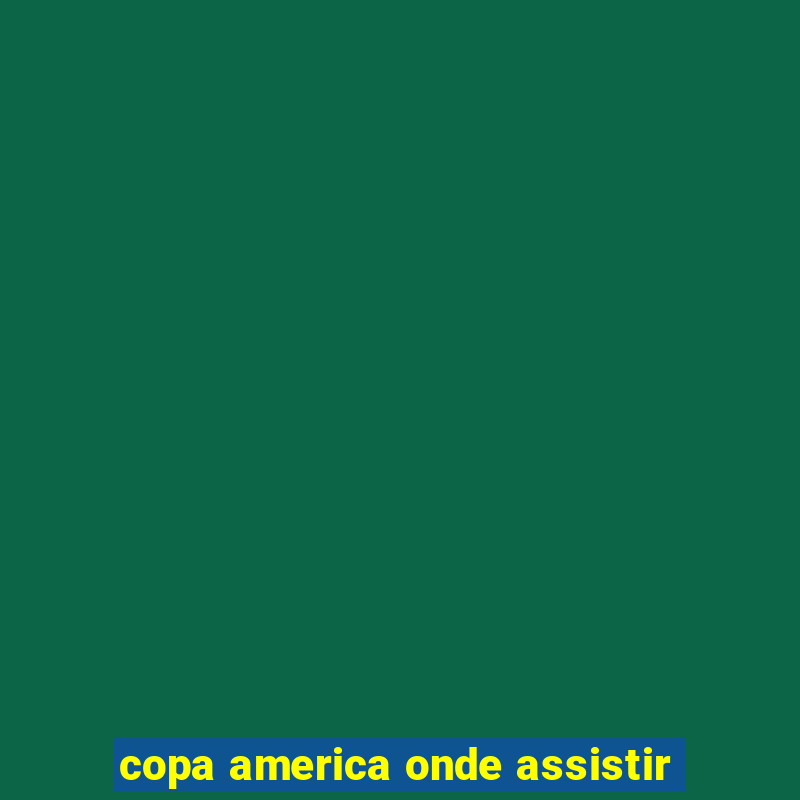 copa america onde assistir