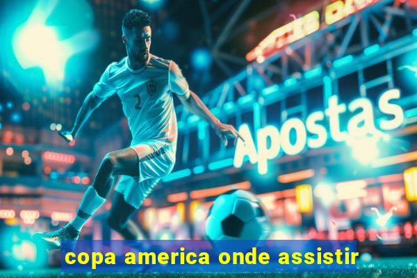 copa america onde assistir