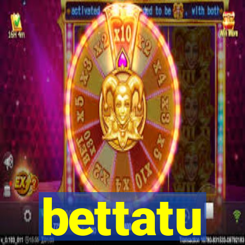 bettatu