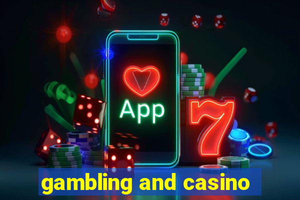 gambling and casino