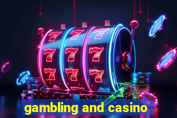 gambling and casino