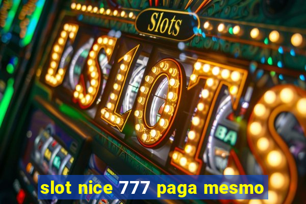 slot nice 777 paga mesmo