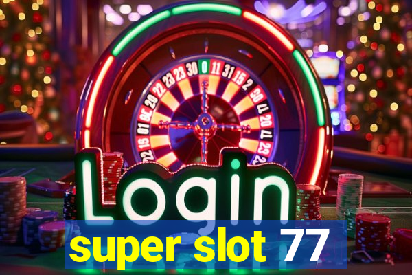 super slot 77