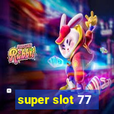 super slot 77