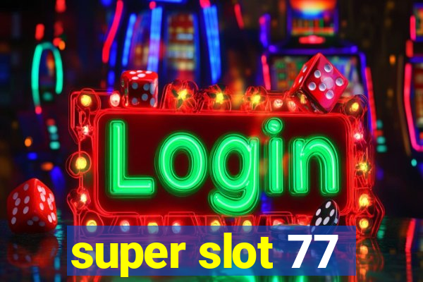 super slot 77