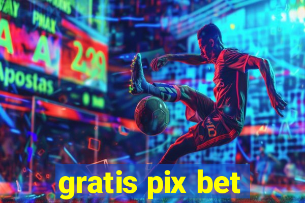 gratis pix bet