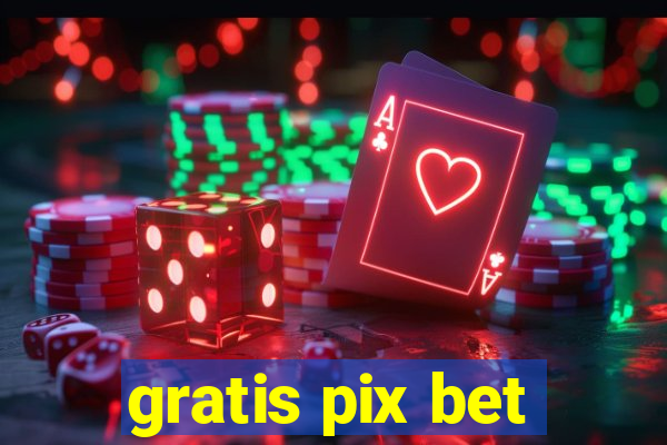 gratis pix bet