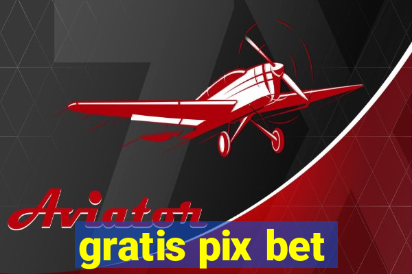 gratis pix bet