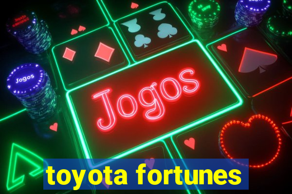 toyota fortunes