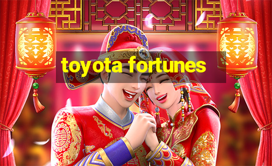 toyota fortunes