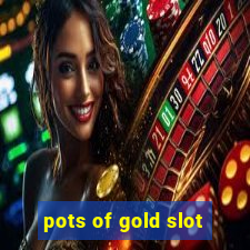 pots of gold slot