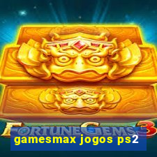 gamesmax jogos ps2