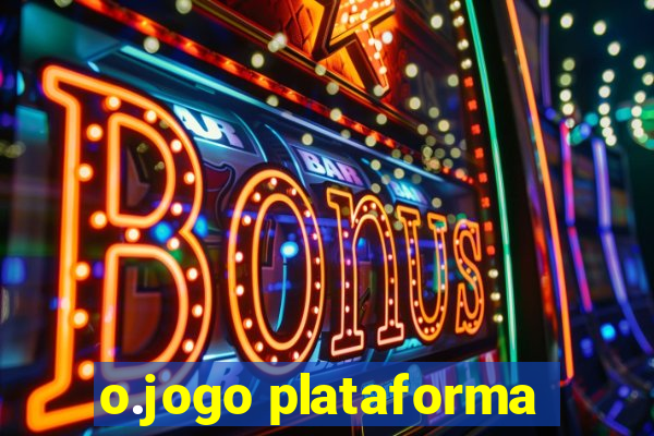 o.jogo plataforma