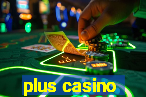 plus casino