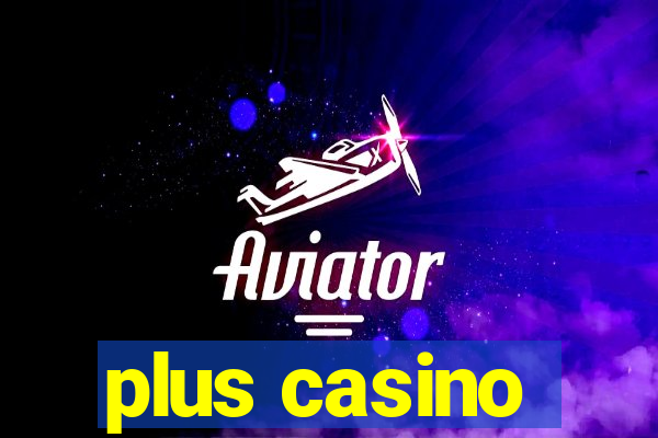 plus casino