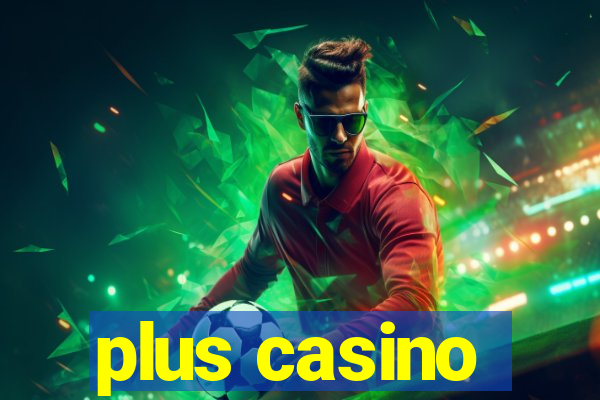 plus casino