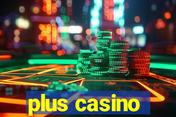 plus casino