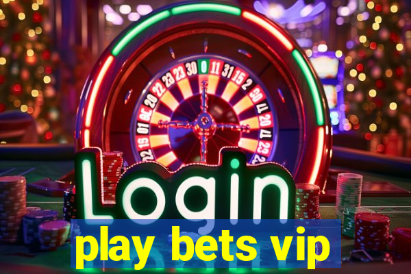 play bets vip