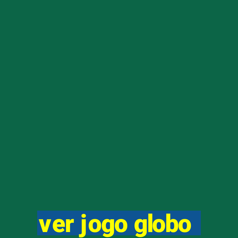 ver jogo globo