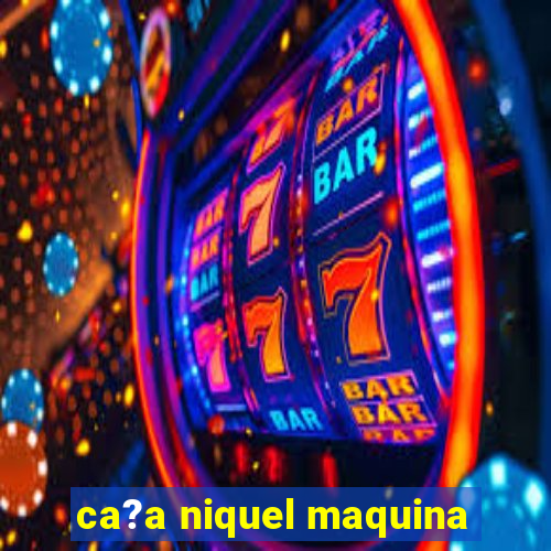 ca?a niquel maquina