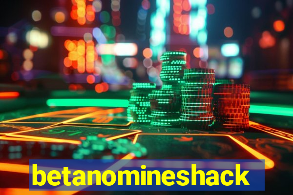 betanomineshack