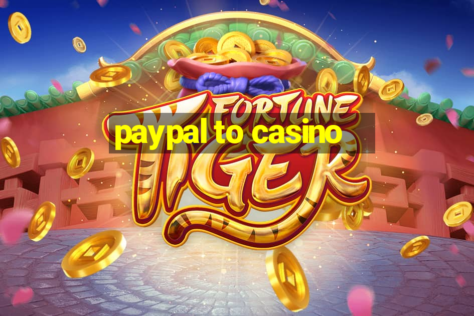 paypal to casino