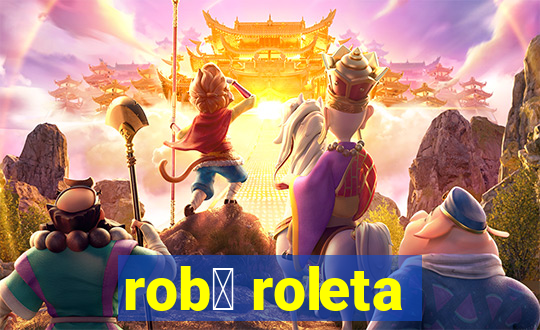 rob么 roleta