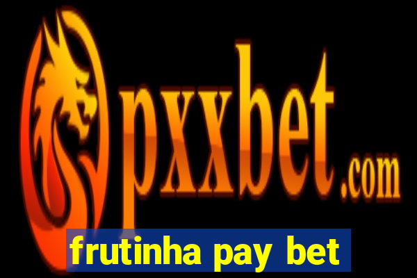 frutinha pay bet