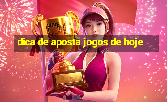 dica de aposta jogos de hoje