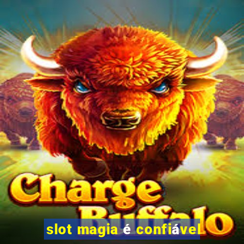 slot magia é confiável