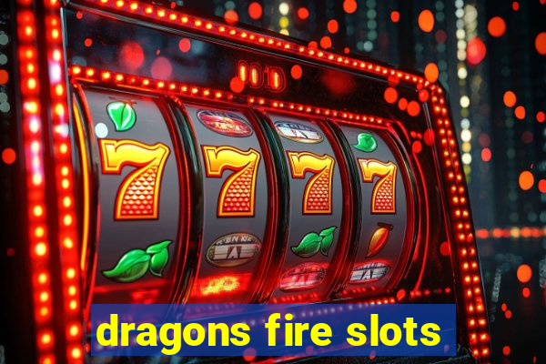 dragons fire slots