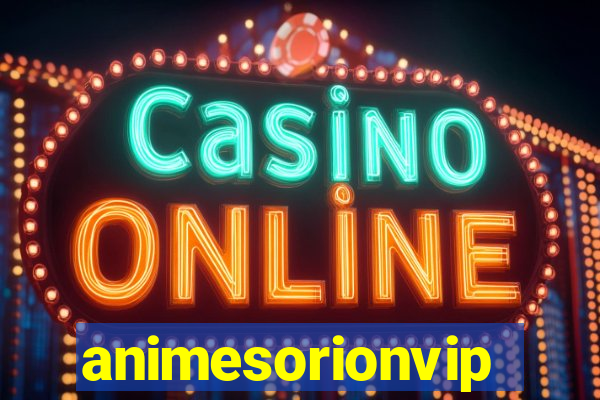 animesorionvip