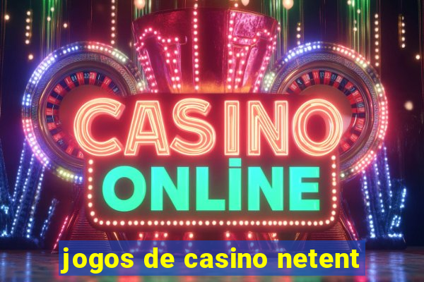 jogos de casino netent