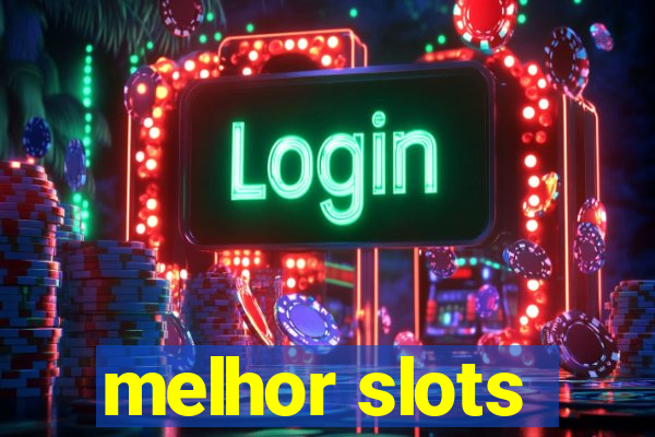 melhor slots