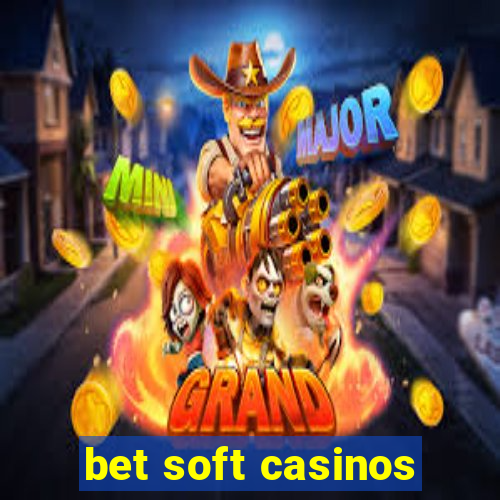 bet soft casinos